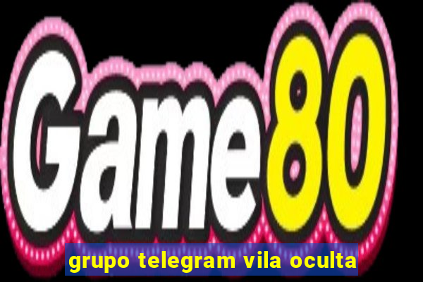 grupo telegram vila oculta